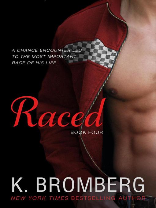 Title details for Raced by K. Bromberg - Available